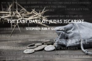 Show logo for The Last Days of Judas Iscariot. A black and white landscape with a crown of thorns in the background. In the foreground is a bag of silver spilled on the ground. There are words very lightly superimposed over the entire image. At center, in bold white font are the words The Last Days of Judas Iscariot by Stephen Adly Guirgis.