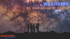 Show logo for We Lovers. A silhouette of people standing under a night sky. Printed on the graphic are the words We Lovers by Christan St.Croix