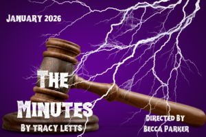 Show logo for The Minutes. A purple background with a gavel surrounded by lightening. Printed on the graphic in white font are the words The Minutes by Tracy Letts, directed by Becca Parker, and January 2026.